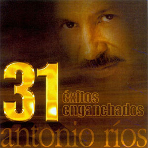 Álbum 31 Éxitos Enganchados de Antonio Ríos