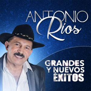 Álbum Grandes Y Nuevos Éxitos de Antonio Ríos