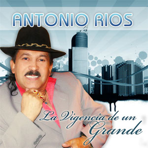 Álbum La Vigencia De Un Grande de Antonio Ríos