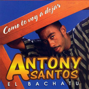 Álbum Como Te Voy A Dejar de Antony Santos