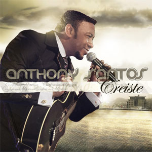 Álbum Creiste de Antony Santos