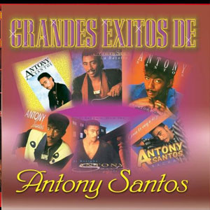 Álbum Grandes Exitos de Antony Santos