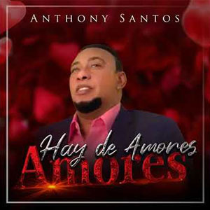 Álbum Hay de Amores Amores de Antony Santos