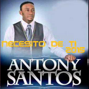 Álbum Necesito de Ti de Antony Santos