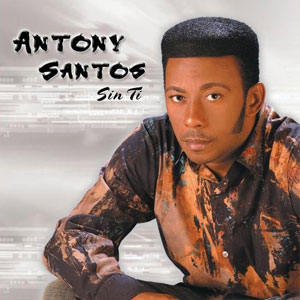 Álbum Sin Ti de Antony Santos