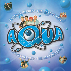 Álbum Cartoon Heroes - The Best Of Aqua de Aqua