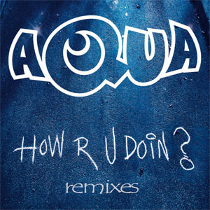 Álbum How R U Doin? (Remixes)  de Aqua