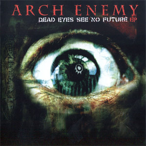 Álbum Dead Eyes See No Future de Arch Enemy