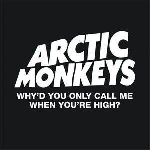 Álbum Why'd You Only Call Me When You're High? de Arctic Monkeys