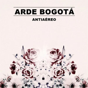 Álbum Antiaéreo de Arde Bogotá