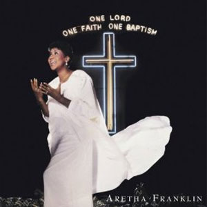 Álbum One Lord, One Faith, One Baptism de Aretha Franklin