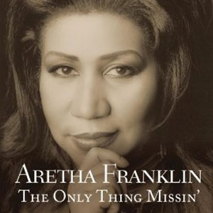 Álbum The Only Thing Missin de Aretha Franklin
