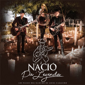 Álbum Nació Pa' Leyenda de Ariel Camacho y los Plebes del Rancho