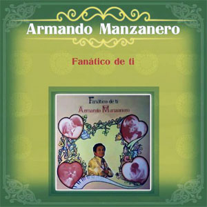 Álbum Fanático de Ti de Armando Manzanero