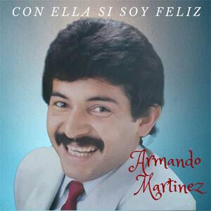 Álbum Con Ella Si Soy Feliz de Armando Martínez