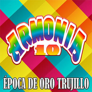 Álbum Época de Oro Trujillo de Armonía 10