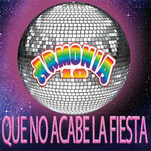 Álbum Que No Acabe la Fiesta de Armonía 10