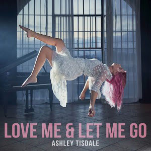 Álbum Love Me & Let Me Go de Ashley Tisdale