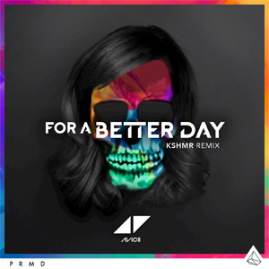 Álbum For A Better Day (Kshmr Remix) de Avicii