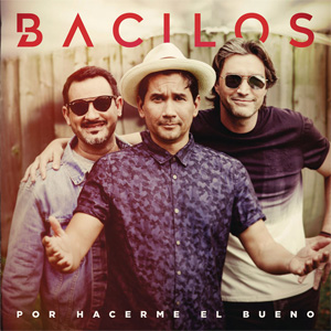 Álbum Por Hacerme El Bueno de Bacilos