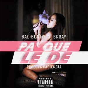 Álbum Pa' Que Le De (Featuring Brray) de Bad Bunny