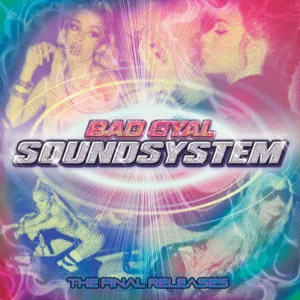 Álbum Sound System: The Final Releases de Bad Gyal