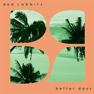 Álbum Better Days de Bad Rabbits