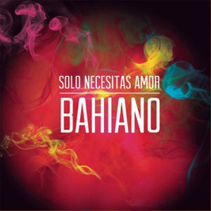 Álbum Sólo Necesitas Amor de Bahiano