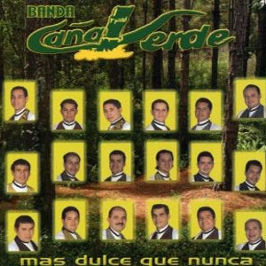 Álbum Más Dulce Que Nunca de Banda Caña Verde