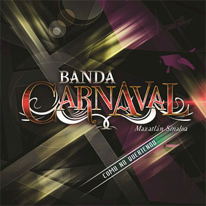 Álbum Como No Queriendo de Banda Carnaval