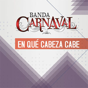 Álbum En Qué Cabeza Cabe de Banda Carnaval