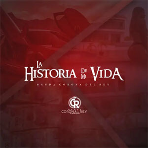 Álbum La Historia de Mi Vida de Banda Corona Del Rey