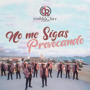 Álbum No Me Sigas Provocando de Banda Corona Del Rey