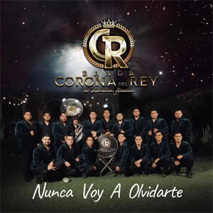 Álbum Nunca Voy a Olvidarte de Banda Corona Del Rey