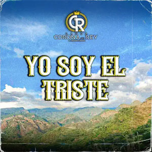 Álbum Yo Soy El Triste de Banda Corona Del Rey