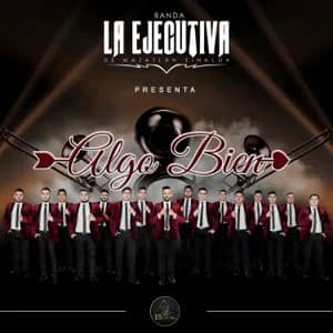Álbum Algo Bien de Banda La Ejecutiva
