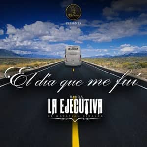 Álbum El Día Que Me Fui de Banda La Ejecutiva