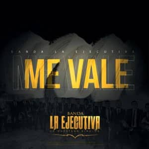 Álbum Me Vale de Banda La Ejecutiva