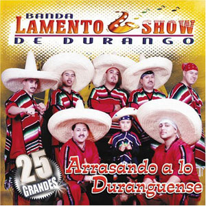 Álbum Arrazando a Lo Duranguense de Banda Lamento Show de Durango