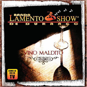 Álbum Vino Maldito de Banda Lamento Show de Durango