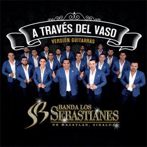 Álbum A Través del Vaso (Versión Guitarras) de Banda Los Sebastianes