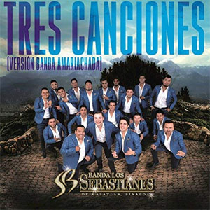 Álbum Tres Canciones (Versión Banda Amariachada) de Banda Los Sebastianes