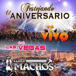 Álbum Festejando el Aniversario en Vivo Desde Las Vegas de Banda Machos