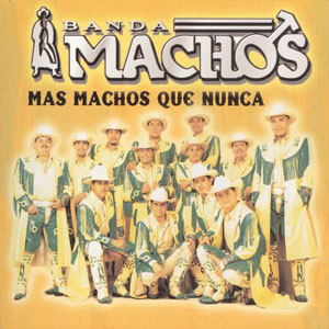 Álbum Más Machos Que Nunca de Banda Machos