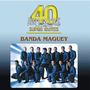 Álbum 40 Artistas de Banda Maguey