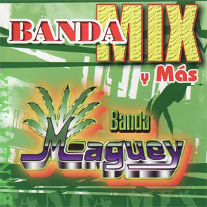Álbum Banda Mix y Más de Banda Maguey