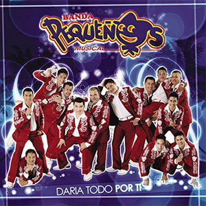 Álbum Daría Todo Por Ti de Banda Pequeños Musical