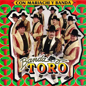 Álbum Con Mariachi y Banda de Banda Toro