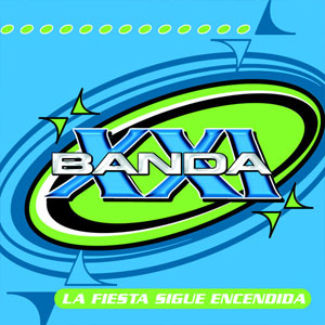 Álbum La Fiesta Sigue Encendida de Banda XXI