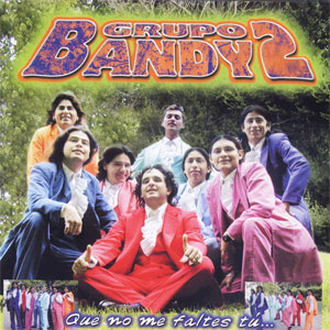 Álbum Que No Me Faltes Tú de Bandy2